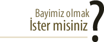 Bayimiz olmak ister misiniz?